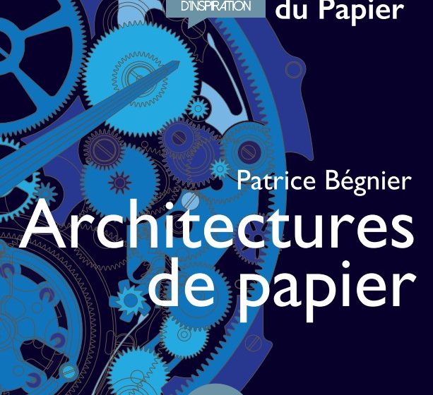 Exposition – « Architectures de papier » de Patrice Bégnier