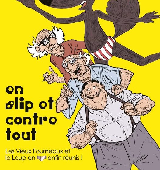 Exposition – En slip et contre tout. Les Vieux Fourneaux et Le Loup en slip enfin réunis !
