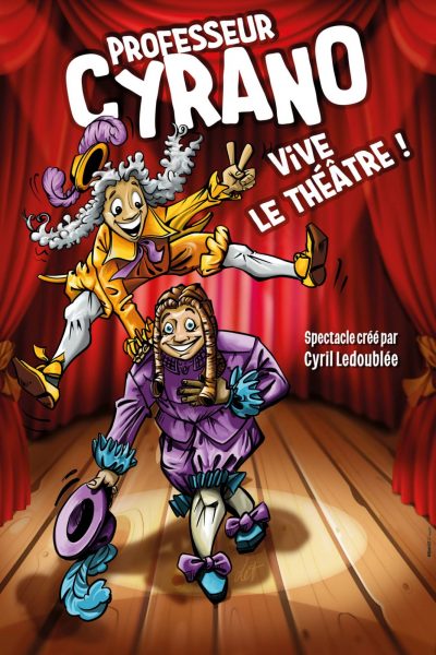 Spectacle – Professeur Cyrano ‘ vive le théâtre ! ‘