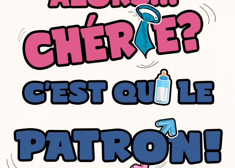 Théâtre – Alors chérie c’est qui le patron