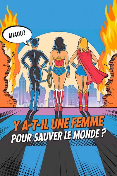 Spectacle – Y&rsquo;a-t-il une femme pour sauver le monde ?