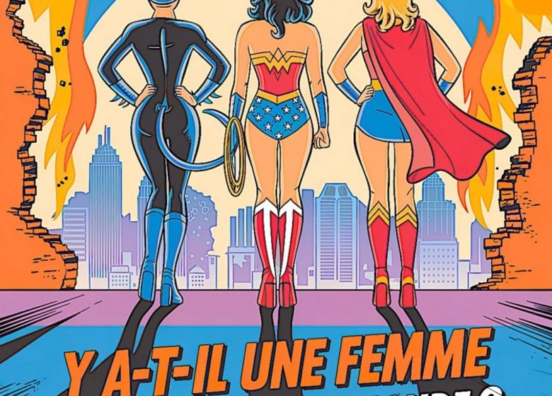 Spectacle – Y&rsquo;a-t-il une femme pour sauver le monde ?