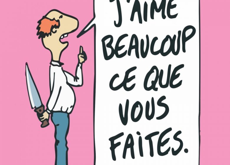 Spectacle – J&rsquo;aime beaucoup ce que vous faites