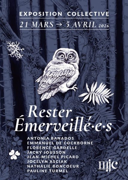 Exposition collective – Rester Émerveillé·e·s