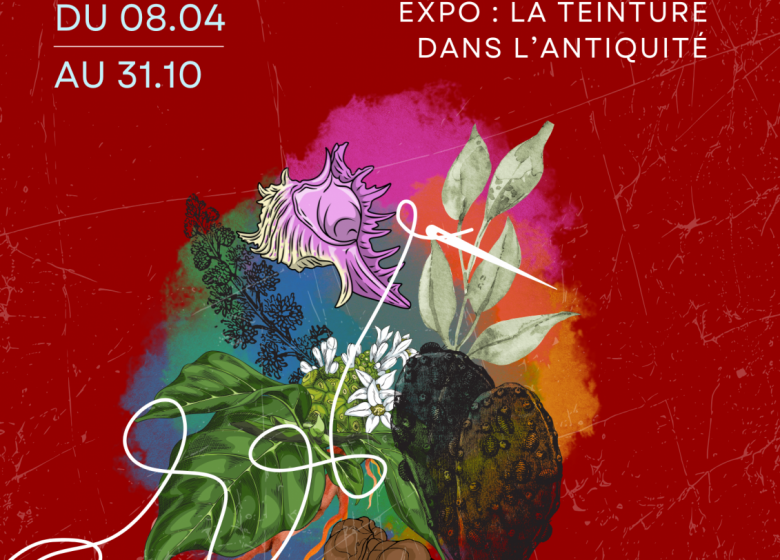 Exposition temporaire – “Secrets de couleurs : la teinture dans l&rsquo;Antiquité”